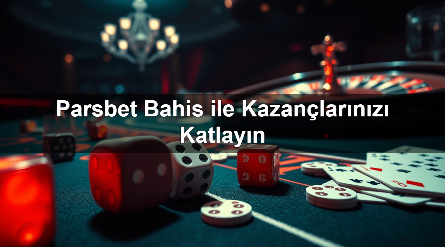 Parsbet Bahis ile Kazançlarınızı Katlayın 15 parsbet bahis ile kazan lar n z katlay n 1783378158163
