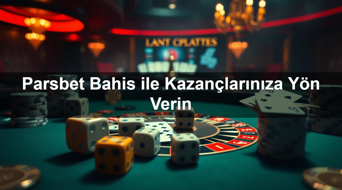 Parsbet Bahis ile Kazançlarınıza Yön Verin 5 parsbet bahis ile kazan lar n za y n verin 1783378238892