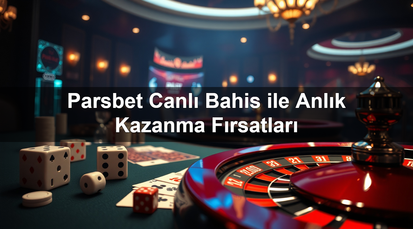 Parsbet Canlı Bahis ile Anlık Kazanma Fırsatları 5 parsbet canl bahis ile anl k kazanma f rsatlar 1783378419635
