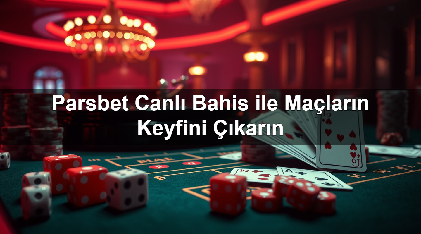Parsbet Canlı Bahis ile Maçların Keyfini Çıkarın 17 parsbet canl bahis ile ma lar n keyfini kar n 1783378315284