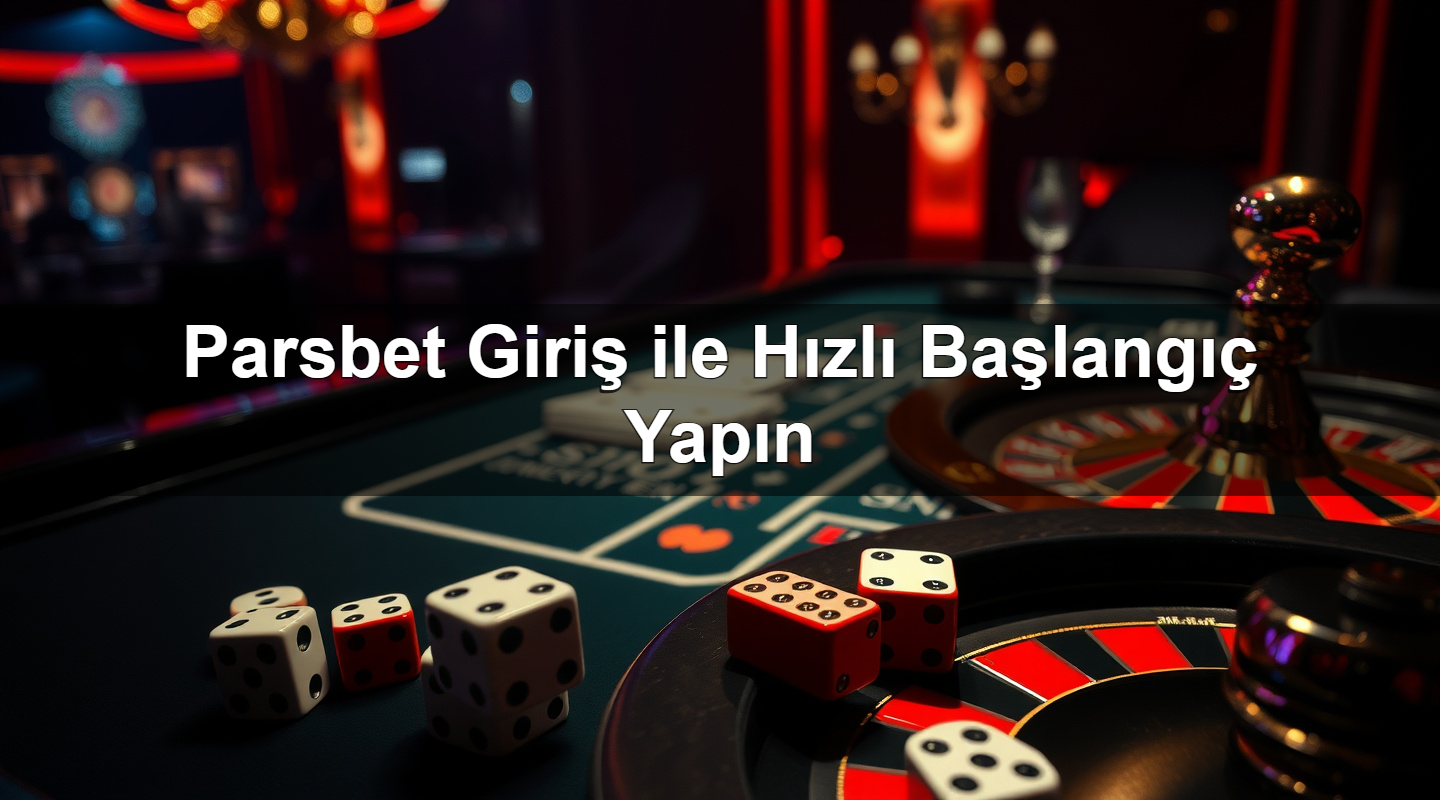 Parsbet Giriş ile Hızlı Başlangıç Yapın 7 parsbet giri ile h zl ba lang yap n 1783378402883