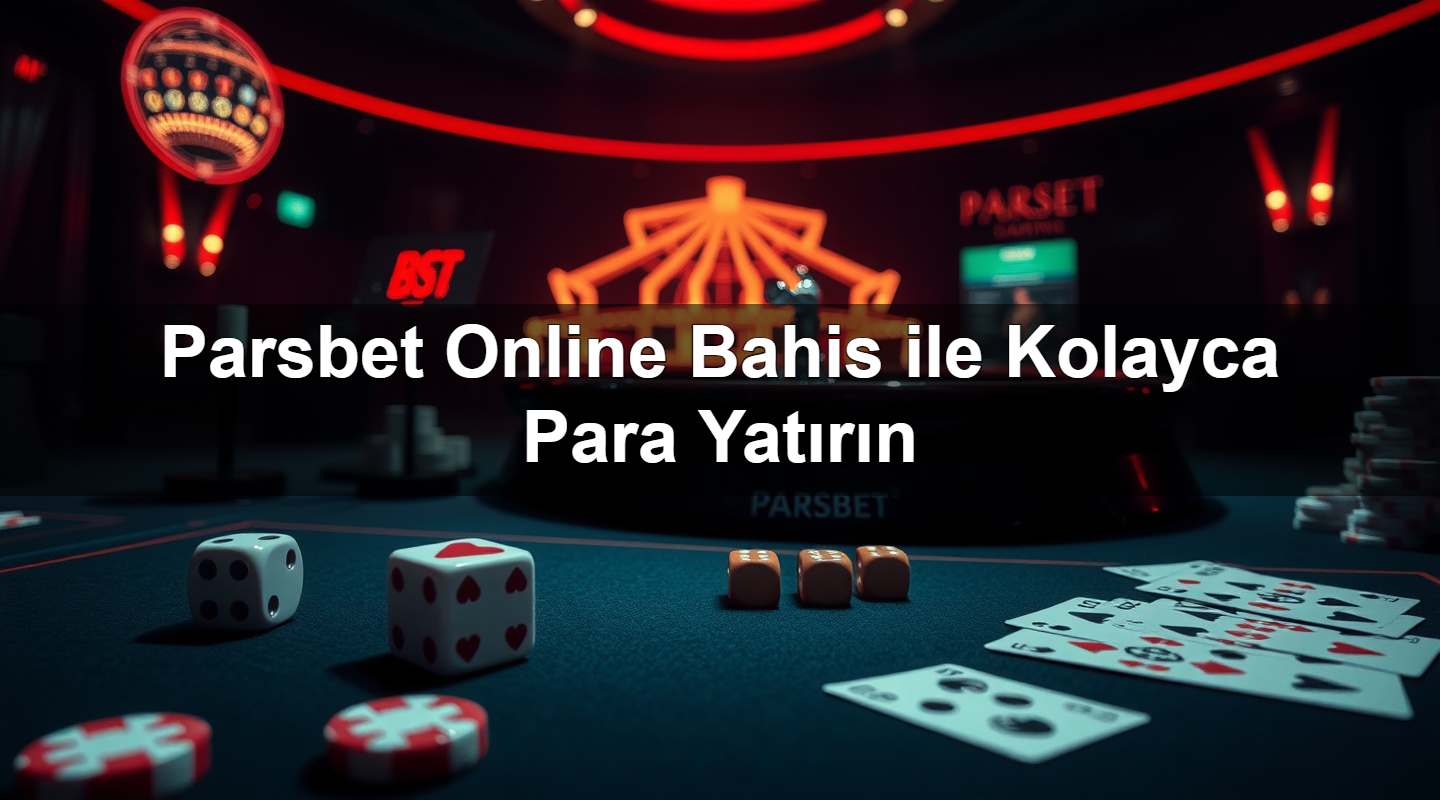 Parsbet Online Bahis ile Kolayca Para Yatırın 9 parsbet online bahis ile kolayca para yat r n 1783378387626