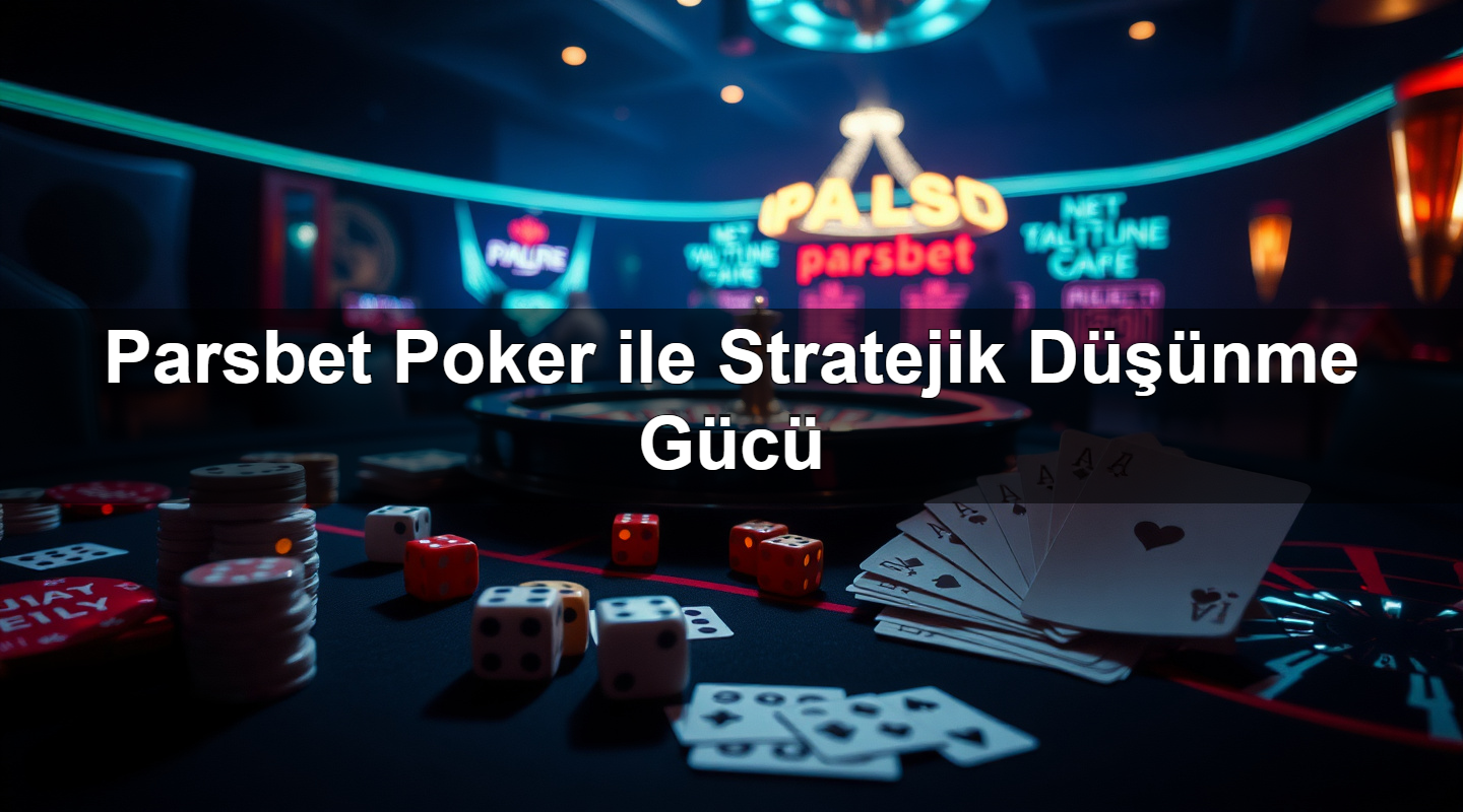 Parsbet Poker ile Stratejik Düşünme Gücü 3 parsbet poker ile stratejik d nme g c 1783378437641