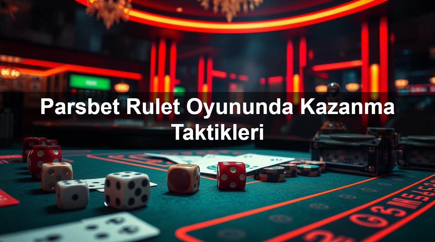 Parsbet Rulet Oyununda Kazanma Taktikleri 9 parsbet rulet oyununda kazanma taktikleri 1783378206102