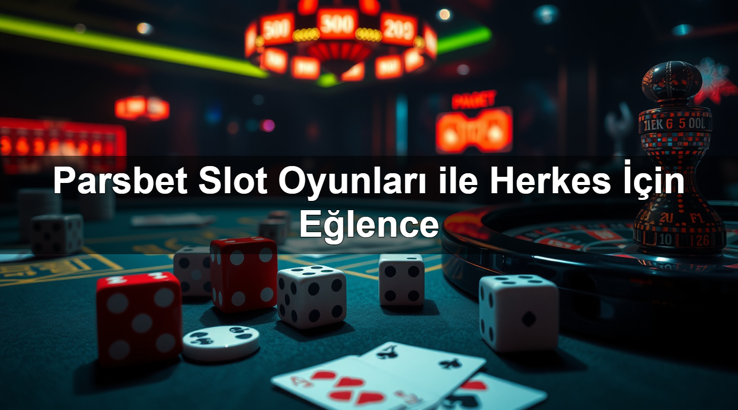 Parsbet Slot Oyunları ile Herkes İçin Eğlence 11 parsbet slot oyunlar ile herkes i in e lence 1783378190569